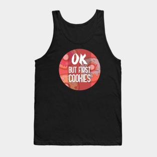 Ok But First Cookies, funny food quote Tank Top